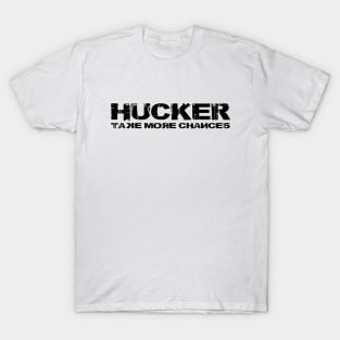 HUCKER Take More Chances T-Shirt